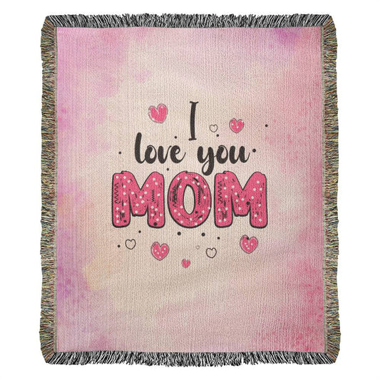 I love you Mom Heirloom Custom Woven Blanket Made to last a Lifetime!