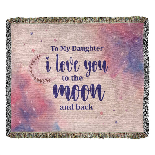 To my Daughter -I love you to the moon and back horizontal Heirloom Custom Woven Blanket
